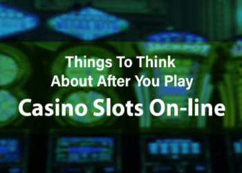 Things to think about after you Play Casino Slots on-line